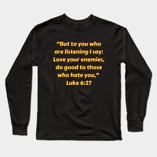 Bible Verse Luke 6:27 Long Sleeve T-Shirt